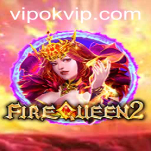 Discovering FireQueen2: The Fantasy Experience Enhanced by Okvip
